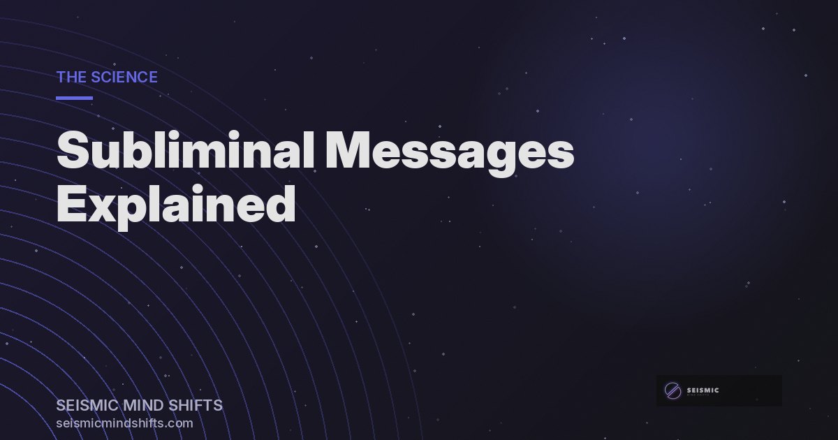 Subliminal Messages: What They Are, How They Work, and What the Science Says | Seismic Mind Shifts